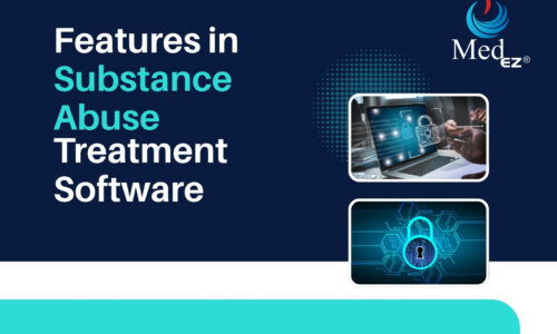 10 Must-Have Features in Substance Abuse Treatment Software