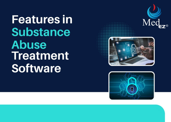 10 Must-Have Features in Substance Abuse Treatment Software
