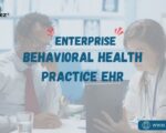 Enterprise Behavioral Health Practice EHR